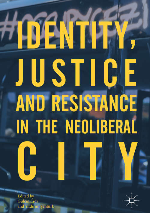 Book cover of Identity, Justice and Resistance in the Neoliberal City (1st ed. 2017)