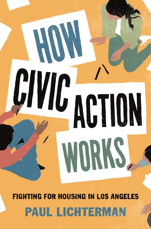 Book cover of How Civic Action Works: Fighting for Housing in Los Angeles (Princeton Studies in Cultural Sociology #9)