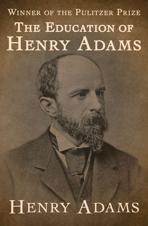 Book cover of The Education of Henry Adams: An Autobiography (Digital Original) (The\best Sellers Of 1919 Ser.)