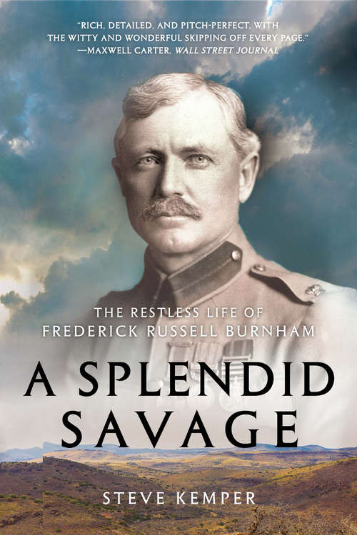 Book cover of A Splendid Savage: The Restless Life of Frederick Russell Burnham