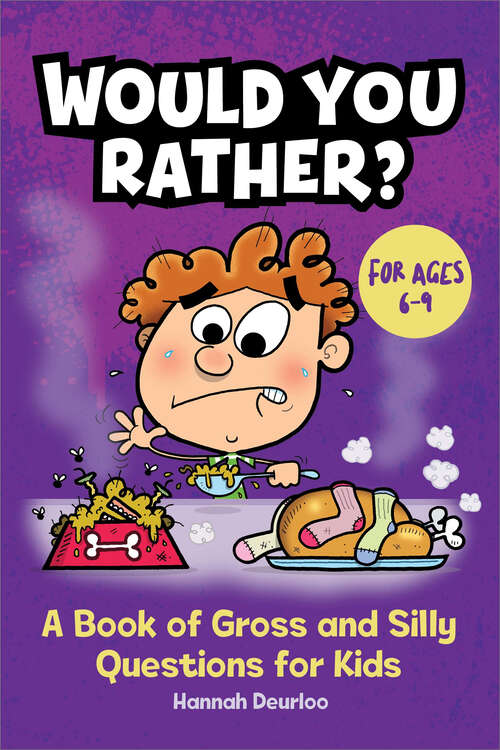 Book cover of Would You Rather?: A Book of Gross and Silly Questions for Kids