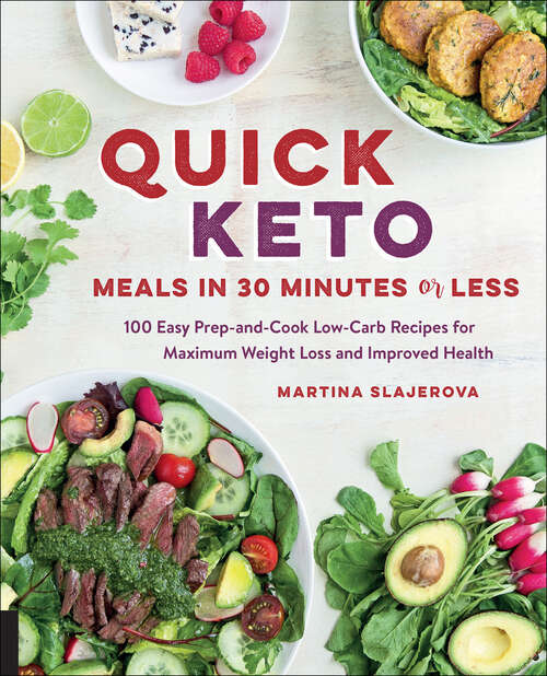 Book cover of Quick Keto Meals in 30 Minutes or Less: 100 Easy Prep-and-Cook Low-Carb Recipes for Maximum Weight Loss and Improved Health (Keto For Your Life Ser. #3)