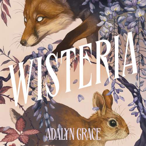 Book cover of Wisteria: the gorgeous new gothic fantasy romance from the bestselling author of Belladonna and Foxglove (Belladonna)