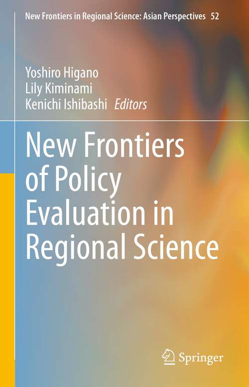 Book cover of New Frontiers of Policy Evaluation in Regional Science (1st ed. 2022) (New Frontiers in Regional Science: Asian Perspectives #52)