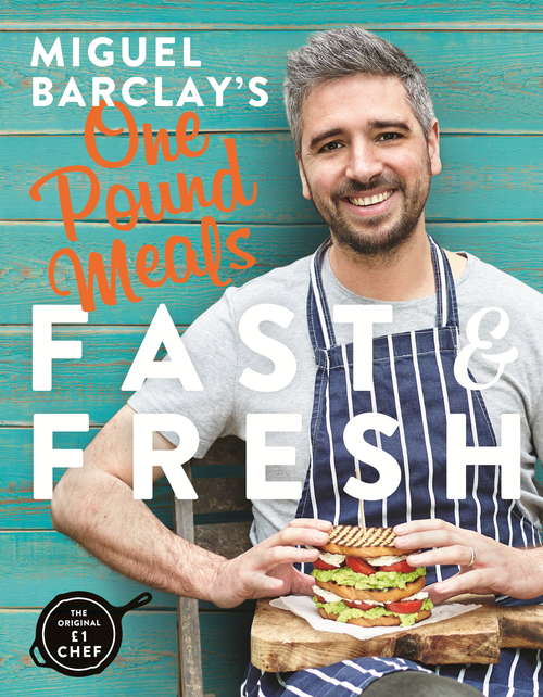 Book cover of Miguel Barclay's FAST & FRESH One Pound Meals: Delicious Food For Less