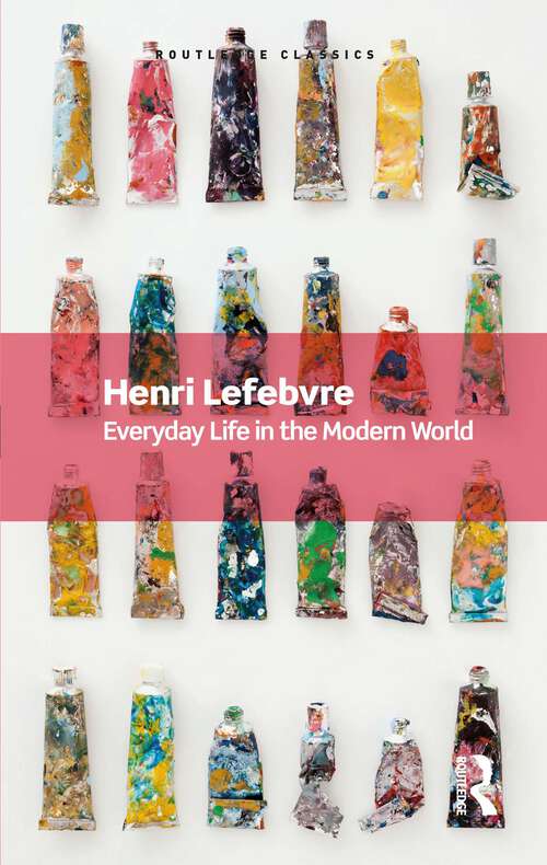 Book cover of Everyday Life in the Modern World: Second Revised Edition (2) (Routledge Classics)