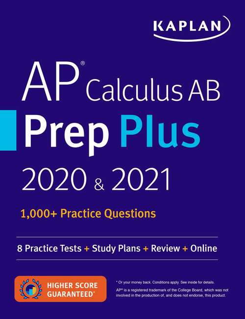 Book cover of AP Calculus AB Prep Plus 2020 & 2021: 8 Practice Tests + Study Plans + Targeted Review & Practice + Online (Kaplan Test Prep)