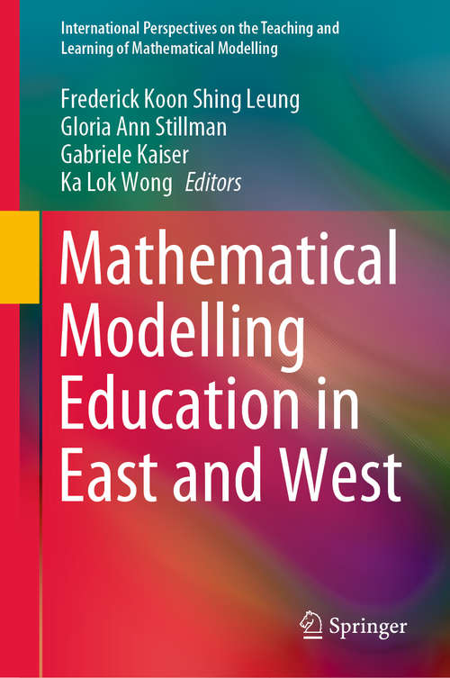 Book cover of Mathematical Modelling Education in East and West (1st ed. 2021) (International Perspectives on the Teaching and Learning of Mathematical Modelling)