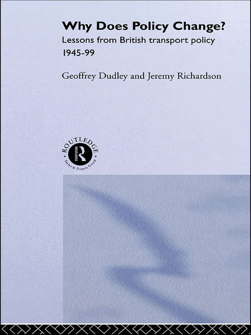 Book cover of Why Does Policy Change?: Lessons from British Transport Policy 1945-99 (Routledge Studies in Governance and Public Policy)