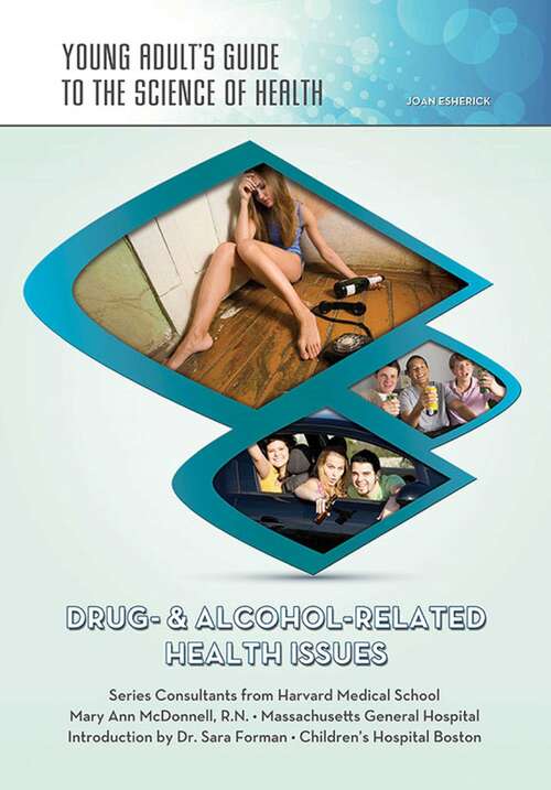Book cover of Drug- & Alcohol-Related Health Issues: A Teen's Guide To Drug- And Alcohol-related Health Issues (Young Adult's Guide to the Science of He)