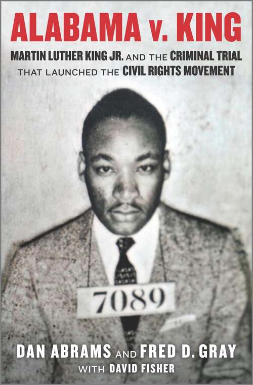 Book cover of Alabama v. King: Martin Luther King Jr. and the Criminal Trial That Launched the Civil Rights Movement (Original)
