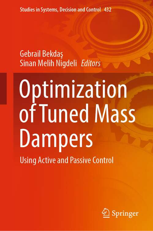 Book cover of Optimization of Tuned Mass Dampers: Using Active and Passive Control (1st ed. 2022) (Studies in Systems, Decision and Control #432)