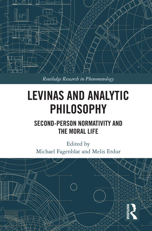Book cover of Levinas and Analytic Philosophy: Second-Person Normatvity and the Moral Life (Routledge Research in Phenomenology)