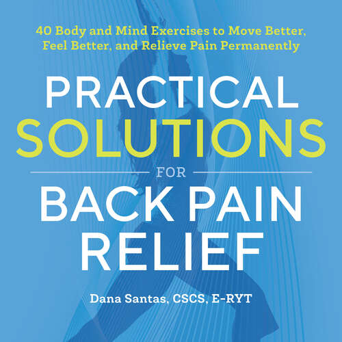 Book cover of Practical Solutions for Back Pain Relief: 40 Mind-Body Exercises to Move Better, Feel Better, and Relieve Pain Permanently