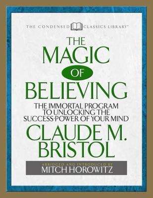 Book cover of The Magic of Believing: The Immortal Program to unlocking the Success Power of Your Mind