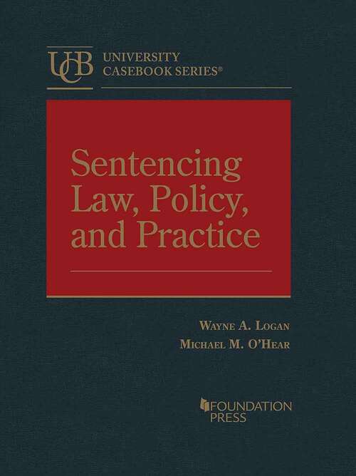 Book cover of Sentencing Law, Policy, and Practice (UNIVERSITY CASEBOOK SERIES®)