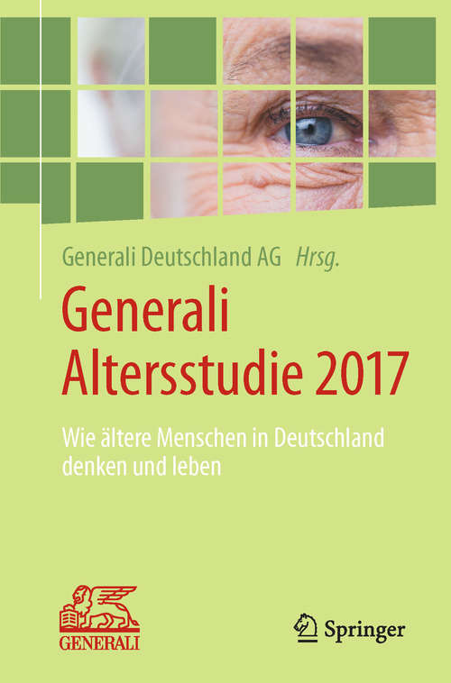 Book cover of Generali Altersstudie 2017: Wie ältere Menschen in Deutschland denken und leben (1. Aufl. 2017)