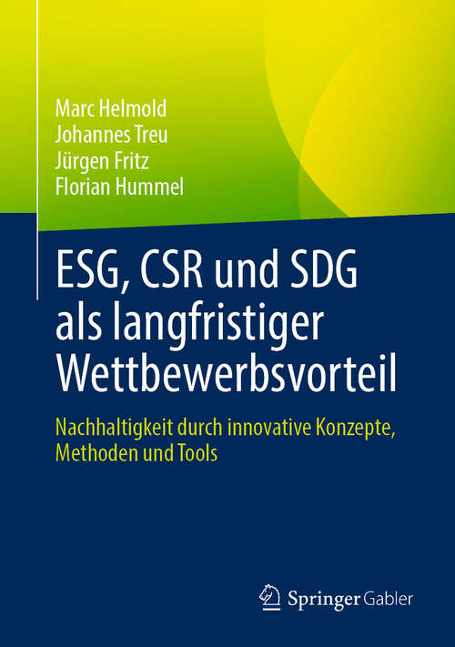 Book cover of ESG, CSR und SDG als langfristiger Wettbewerbsvorteil: Nachhaltigkeit durch innovative Konzepte, Methoden und Tools (2024)