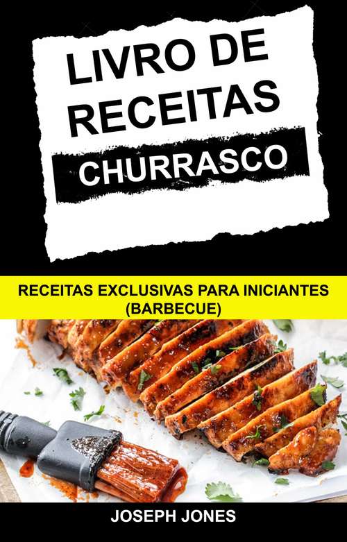 Book cover of Livro de Receitas Churrasco: Receitas Exclusivas Para Iniciantes (Barbecue)