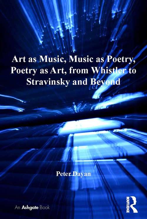 Book cover of Art as Music, Music as Poetry, Poetry as Art, from Whistler to Stravinsky and Beyond