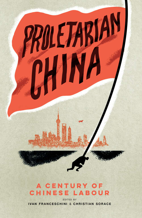 Book cover of Proletarian China: A Century of Chinese Labour