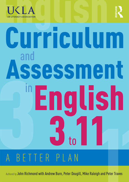 Book cover of Curriculum and Assessment in English 3 to 11: A Better Plan