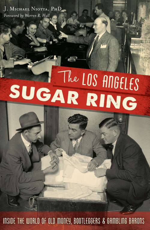 Book cover of The Los Angeles Sugar Ring: Inside the World of Old Money, Bootleggers & Gambling Barons (True Crime Ser.)