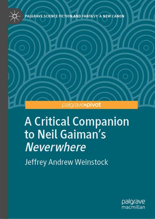 Book cover of A Critical Companion to Neil Gaiman's "Neverwhere" (1st ed. 2022) (Palgrave Science Fiction and Fantasy: A New Canon)