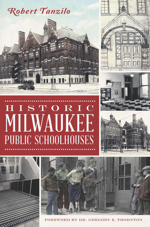 Book cover of Historic Milwaukee Public Schoolhouses (Landmarks)