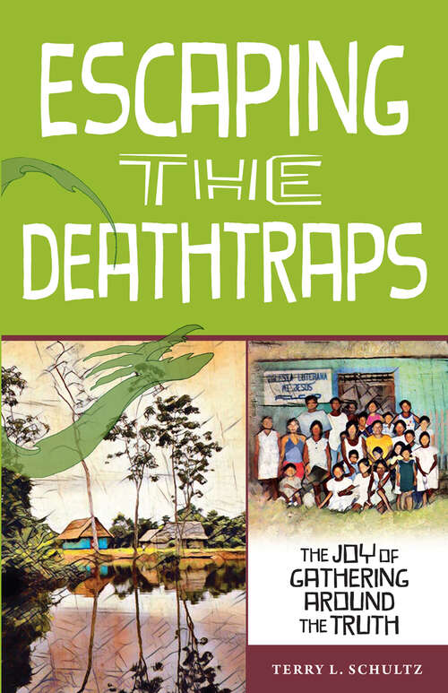 Book cover of Escaping The Deathtraps: The Joy of Gathering Around the Truth