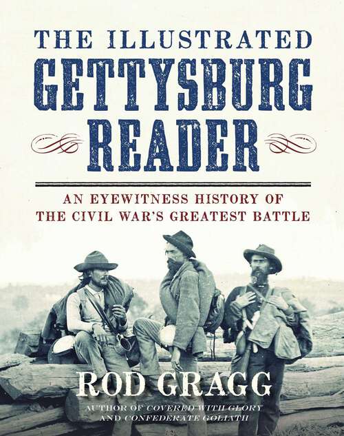 Book cover of The Illustrated Gettysburg Reader: An Eyewitness History of the Civil War?s Greatest Battle