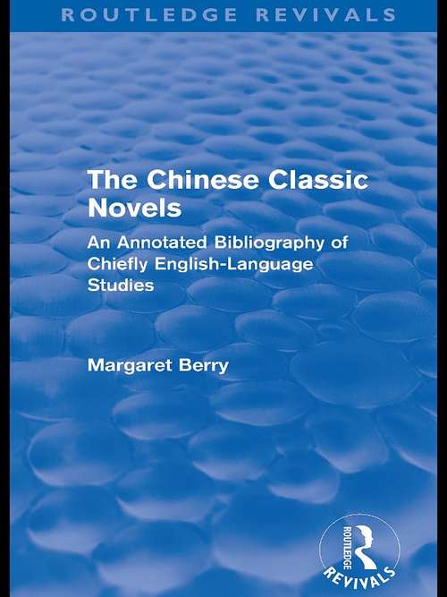 Book cover of The Chinese Classic Novels: An Annotated Bibliography of Chiefly English-Language Studies (Routledge Revivals)