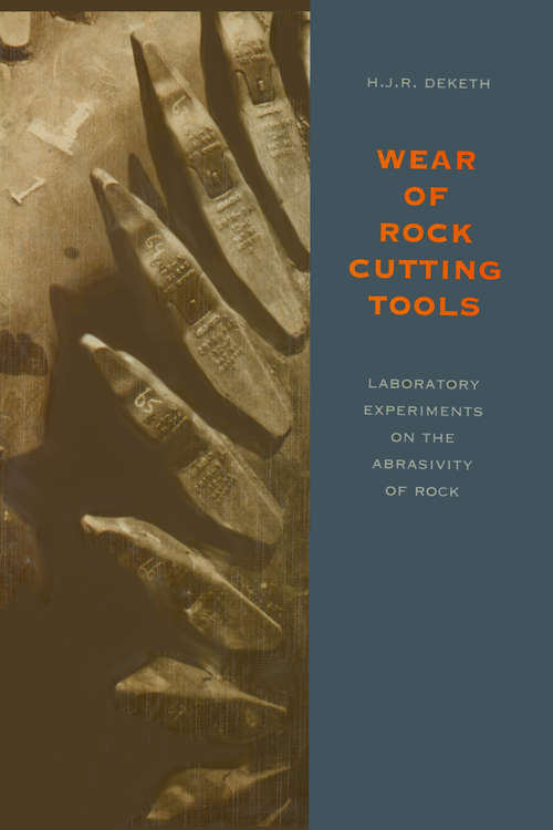 Book cover of Wear of Rock Cutting Tools: Laboratory Experiments on the Abrasivity of Rock