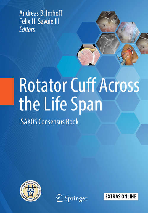 Book cover of Rotator Cuff Across the Life Span: ISAKOS Consensus Book (1st ed. 2019)