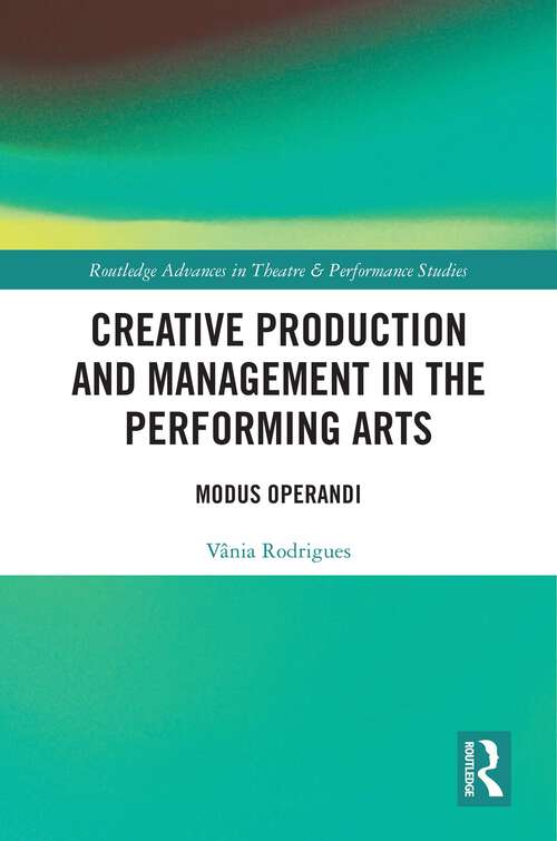 Book cover of Creative Production and Management in the Performing Arts: Modus Operandi (ISSN)