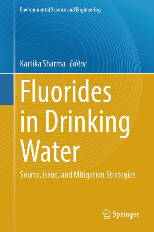 Book cover of Fluorides in Drinking Water: Source, Issue, and Mitigation Strategies (Environmental Science and Engineering)