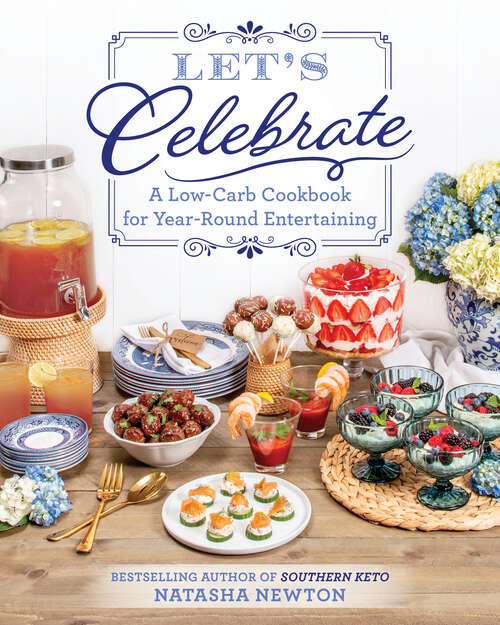 Book cover of Let's Celebrate: A Low-Carb Cookbook for Year-Round Entertaining