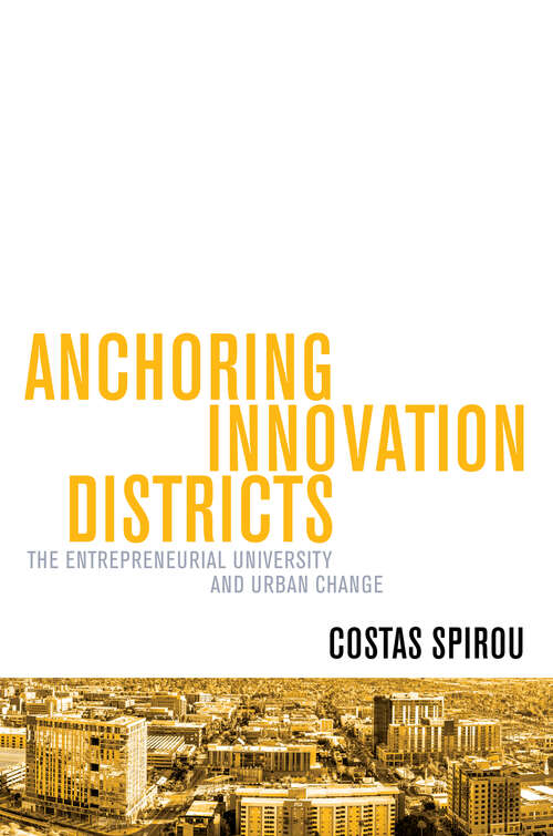 Book cover of Anchoring Innovation Districts: The Entrepreneurial University and Urban Change (Higher Education and the City)