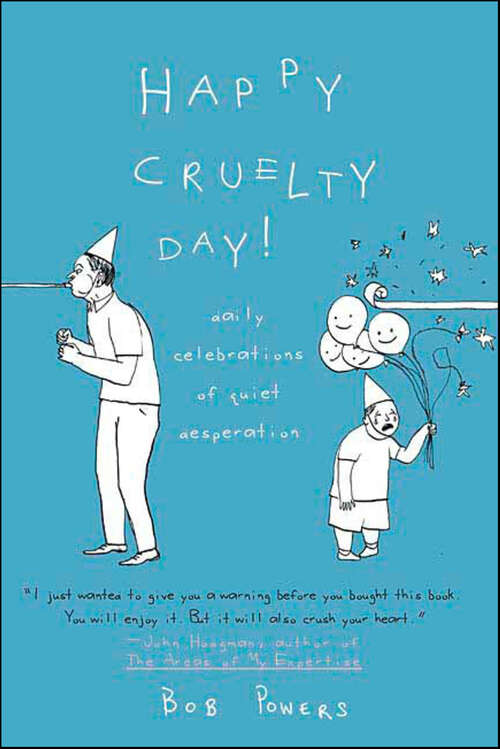 Book cover of Happy Cruelty Day!: Daily Celebrations of Quiet Desperation