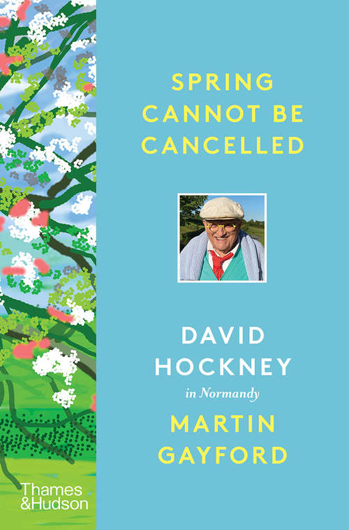 Book cover of Spring Cannot Be Cancelled: David Hockney In Normandy