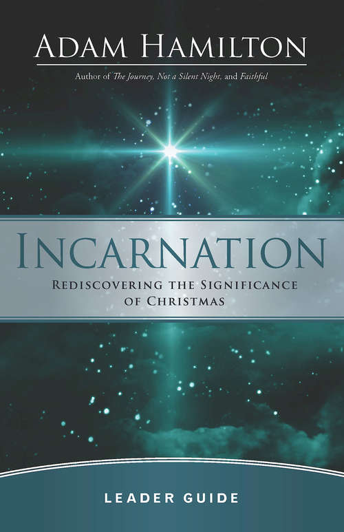 Book cover of Incarnation Leader Guide: Rediscovering the Significance of Christmas (Incarnation)