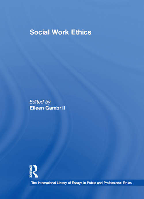 Book cover of Social Work Ethics (1) (The International Library of Essays in Public and Professional Ethics)