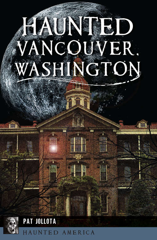 Book cover of Haunted Vancouver, Washington (Haunted America)