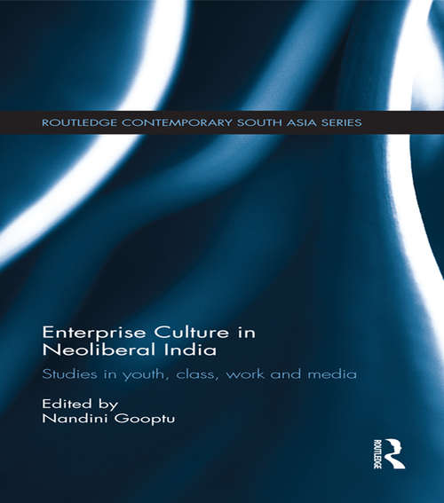 Book cover of Enterprise Culture in Neoliberal India: Studies in Youth, Class, Work and Media (Routledge Contemporary South Asia Series)