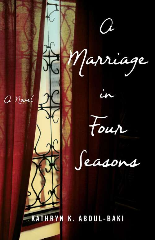 Book cover of  A Marriage in Four Seasons: A Novel