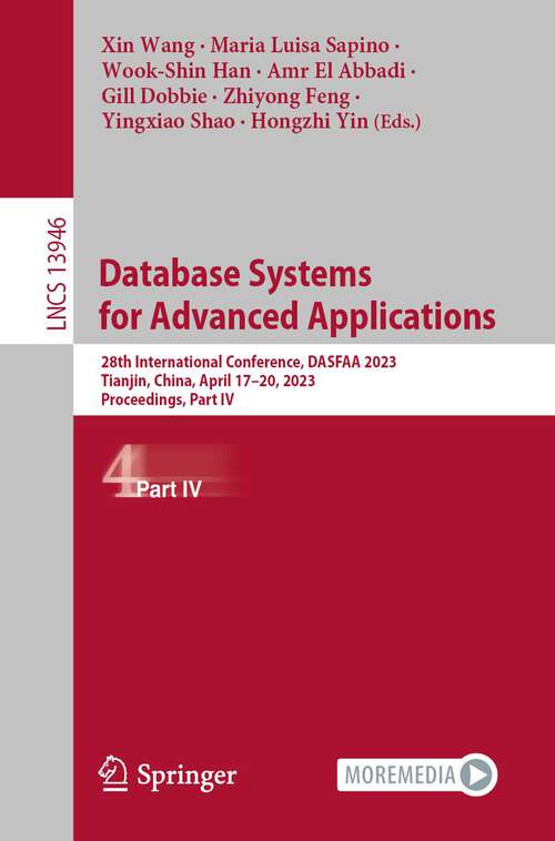 Book cover of Database Systems for Advanced Applications: 28th International Conference, DASFAA 2023, Tianjin, China, April 17–20, 2023, Proceedings, Part IV (1st ed. 2023) (Lecture Notes in Computer Science #13946)