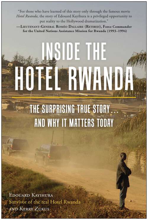 Book cover of Inside the Hotel Rwanda: The Surprising True Story ... and Why It Matters Today