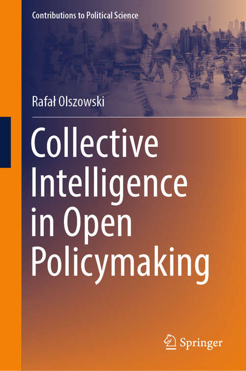Book cover of Collective Intelligence in Open Policymaking (2024) (Contributions to Political Science)