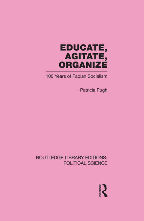 Book cover of Educate, Agitate, Organize Library Editions: One Hundred Years of Fabian Socialism