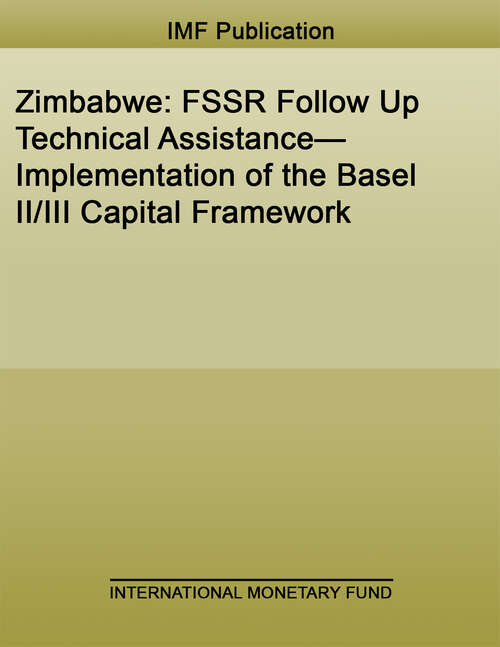 Book cover of Zimbabwe: FSSR Follow Up Technical Assistance—Implementation of the Basel II/III Capital Framework